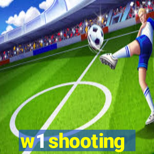 w1 shooting